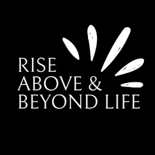 Rise Above And Beyond Life