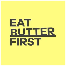 Eat Butter First